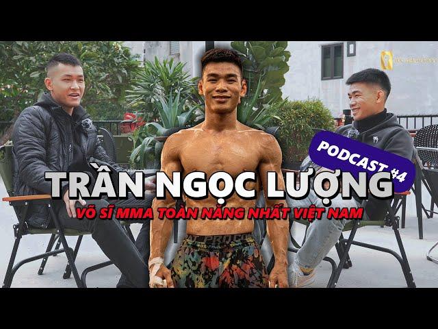 Trần Ngọc Lượng - Võ sĩ toàn năng nhất MMA Việt Nam | Podcast #Leolisten 4