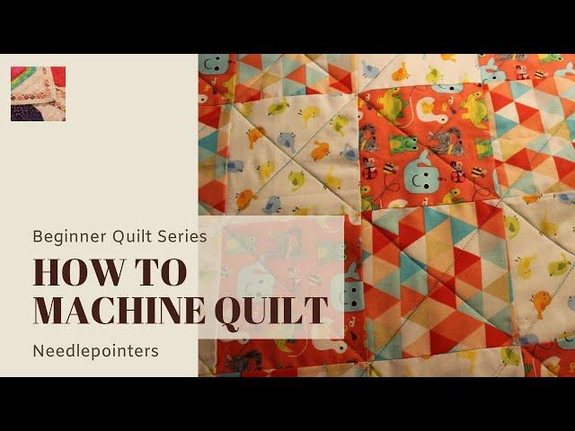 Beginner Quilt Series - How to Machine Quilt