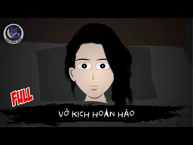 [ Full ] Vở Kịch Hoàn Hảo -  Cáo Bóng Đêm