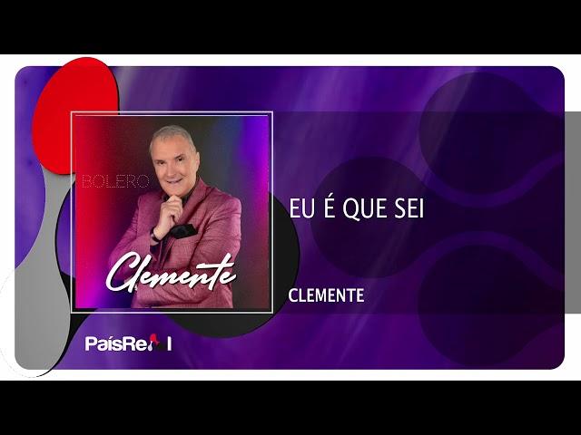 Clemente - Eu É Que Sei