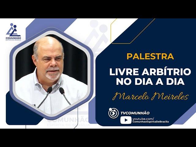 Marcelo Meireles | LIVRE ARBÍTRIO NO DIA A DIA (PALESTRA ESPÍRITA)