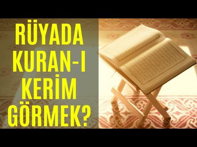 Rüyada Kuran-ı Kerim Görmek (Okumak, Öpmek, Dinlemek vs.) / İslami Rüya Tabiri / Dini Rüya Tabiri