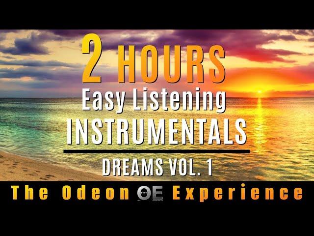 THE ODEON EXPERIENCE - DREAMS VOL.1- [Over 2 Hours Easy Listening-Soothing-Relaxation] and more...