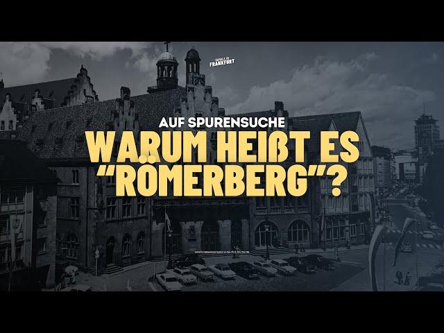 Warum heißt es "Römerberg"?