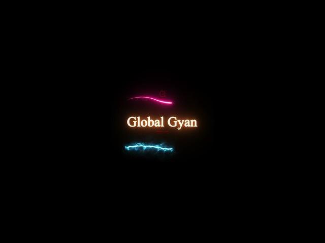 Global Gyan #4k #amazing