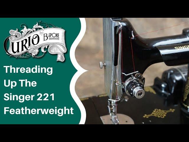 Singer 221 Featherweight - How to Thread Up and Use