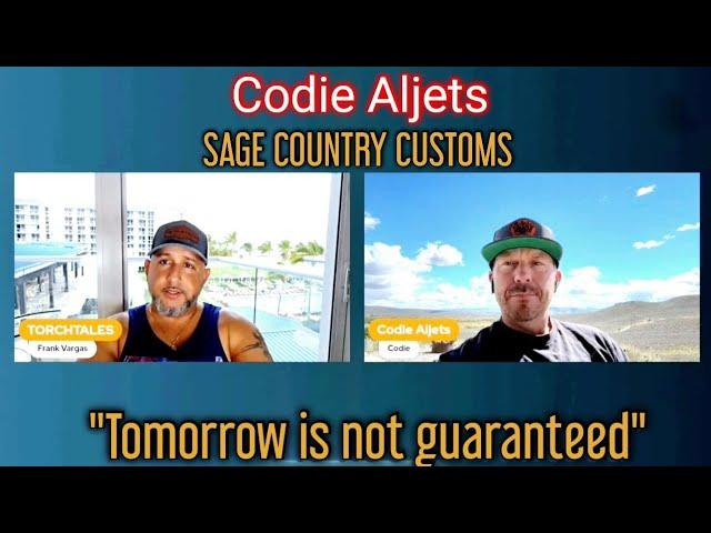 #65 "Tomorrow is not guaranteed" Codie Aljets with Sage Country Customs