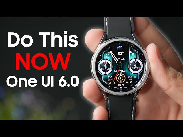 One Ui 6 For Samsung Galaxy Watch DO THIS RIGHT NOW!!