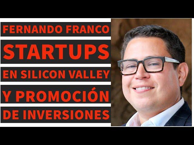 Startups en SILICON VALLEY y Promoción de Inversiones - FERNANDO FRANCO - RHM #12