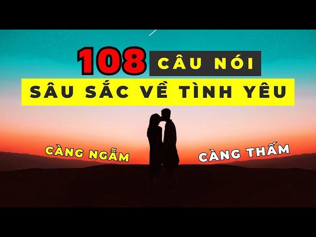 108 Triết lý sâu sắc về Tình Yêu, Vợ Chồng - Càng Ngẫm Càng Thấm