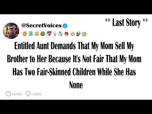 Entitled Aunt Demands That My Mom Sell My Brother to Her Because It's Not Fair That My Mom Has Tw...