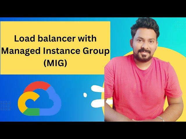 Load balancer with Managed Instance Group(MIG) in GCP