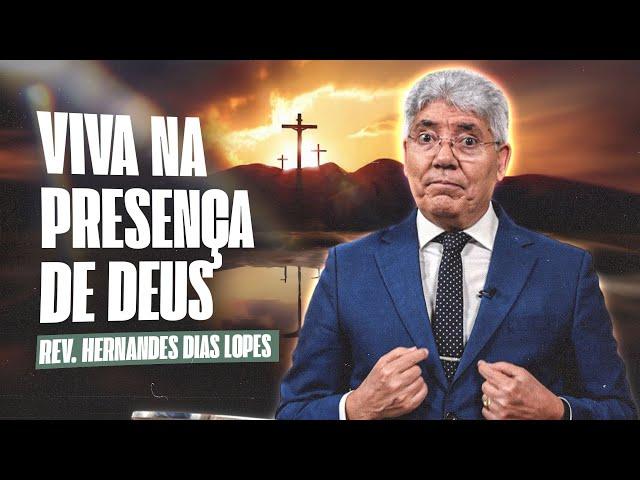 O HOMEM QUE VIVE NA PRESENÇA DE DEUS - Hernandes Dias Lopes
