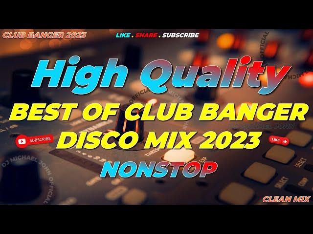 HQ | BEST OF CLUB BANGER NONSTOP DISCO MIX 2023 (Dj Michael John Remix) 4k | 2023