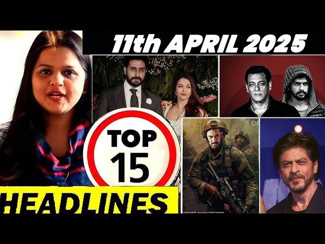 Top 15 Big News of Bollywood | 11th  APRIL 2025 | Salman Khan , Ramayana, Sunny Deol, Amir Khan