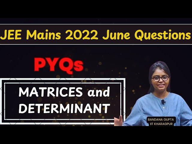 JEE Mains: MATRICES and DETERMINANT with easy tricks using JEE Mains 2022 June Questions #JEEmains