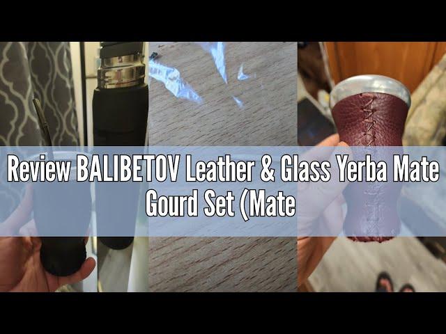 Review BALIBETOV Leather & Glass Yerba Mate Gourd Set (Mate Cup) with Yerba Mate Bombilla