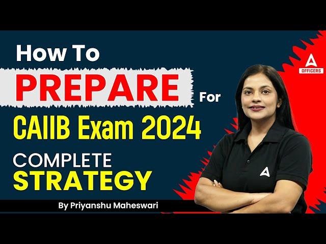 How to Prepare for CAIIB Exam 2024 | Complete Strategy for CAIIB June 2024