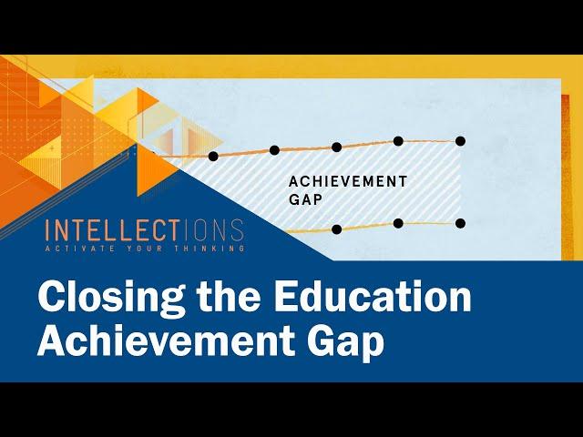 Closing the Achievement Gap in Education | Intellections