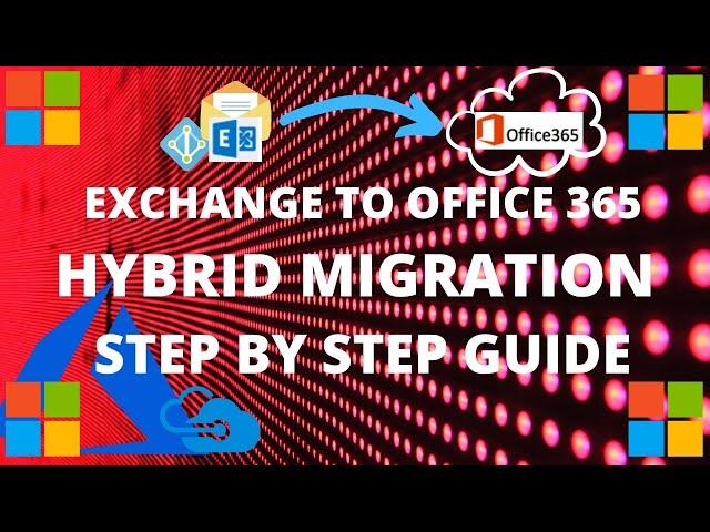 Exchange On-Premise to Office 365 Hybrid | Mailbox Migration Exchange Online | Step by Step Guide