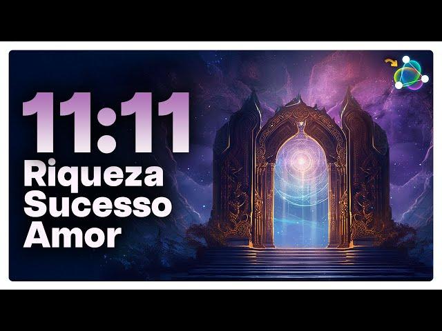 A Música Mágica do Portal 11:11 - Dinheiro - Sucesso - Amor