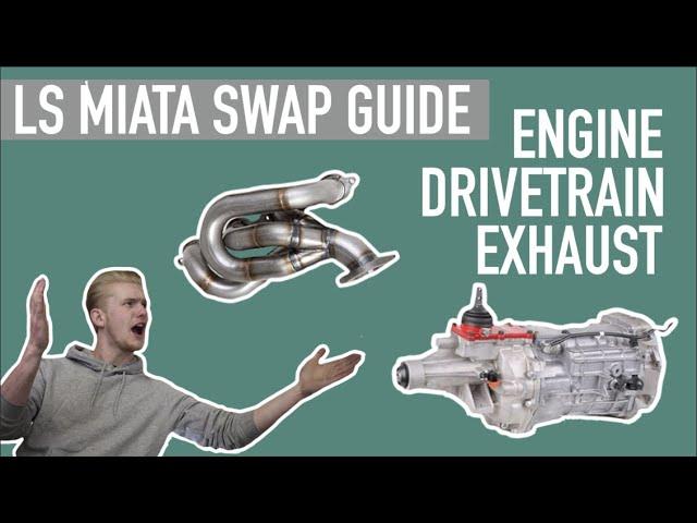 EP 2: ENGINE, DRIVETRAIN, & EXHAUST - LS MIATA SWAP GUIDE