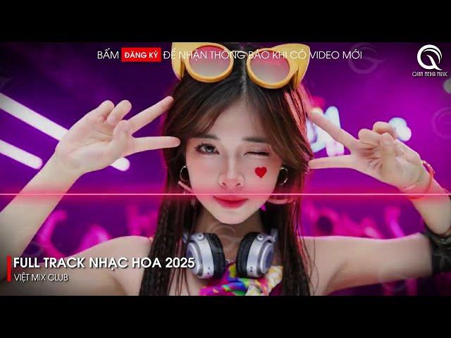 NHẠC TRUNG QUỐC REMIX 2025 - NHẠC HOA REMIX HOT TIKTOK - FULL SET NHẠC TRUNG REMIX HAY 2025