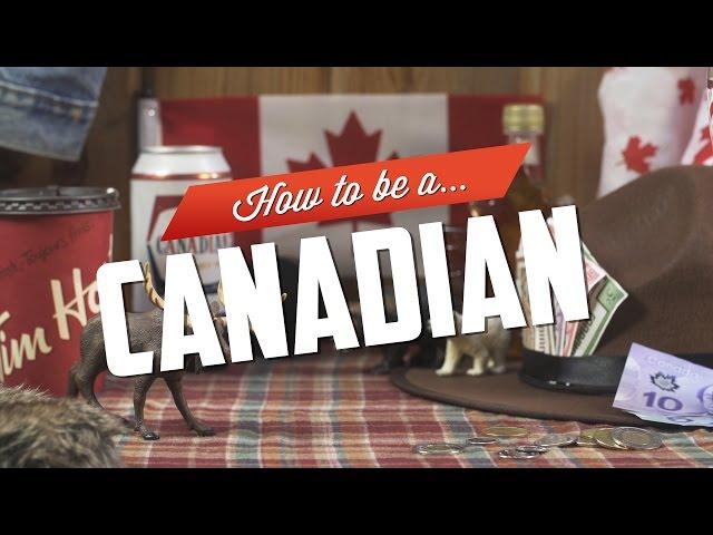 How to be a Canadian