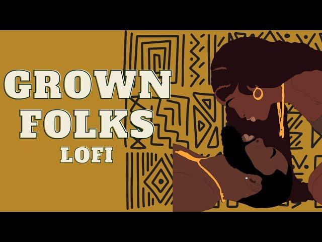 GROWN FOLKS - soul lofi music to vibe to