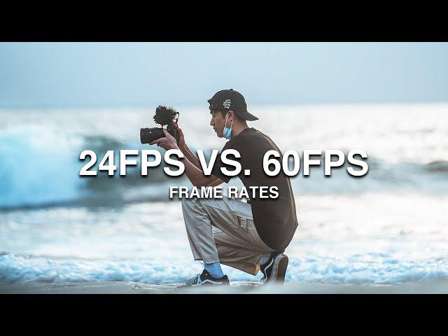 Which Frame Rate Should You Film In 24FPS or 60FPS ?