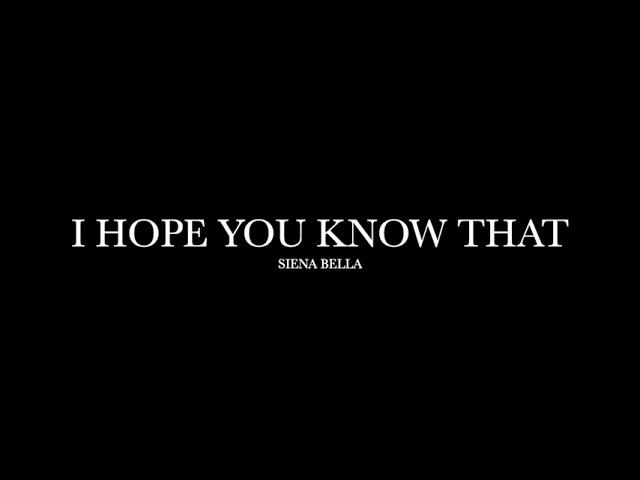 I Hope You Know That by Siena Bella (Lyrics)