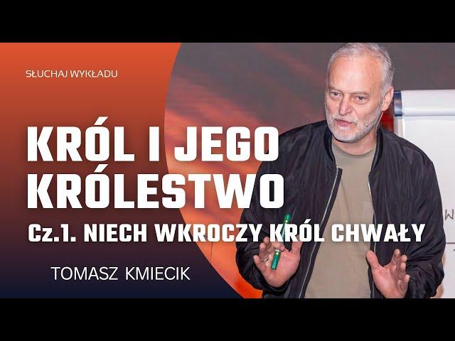 KRÓL I JEGO KRÓLESTWO Cz. 1. NIECH WKROCZY KRÓL CHWAŁY- Tomasz Kmiecik