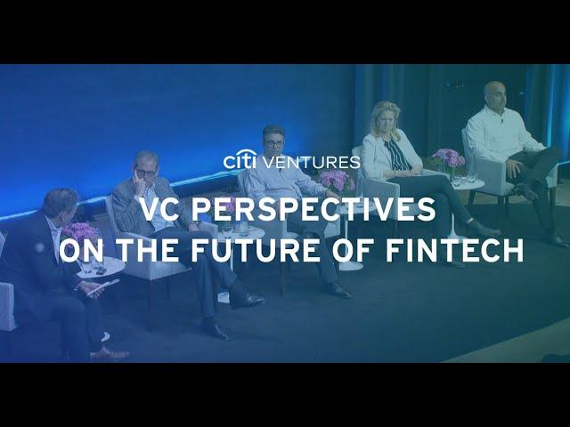 VC Perspectives on the Future of FinTech – Citi Ventures 2023 FinTech Summit