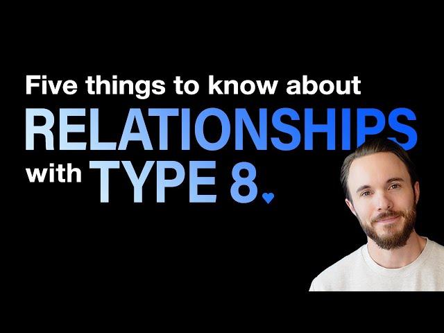 Relationships with Enneagram 8s