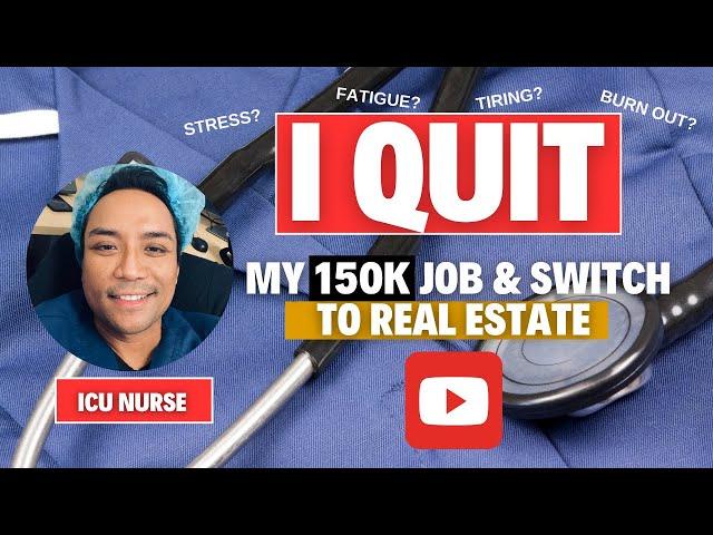 QUIT MY $150,000 career for Real Estate Job (QUIT $150K JOB to REAL ESTATE)