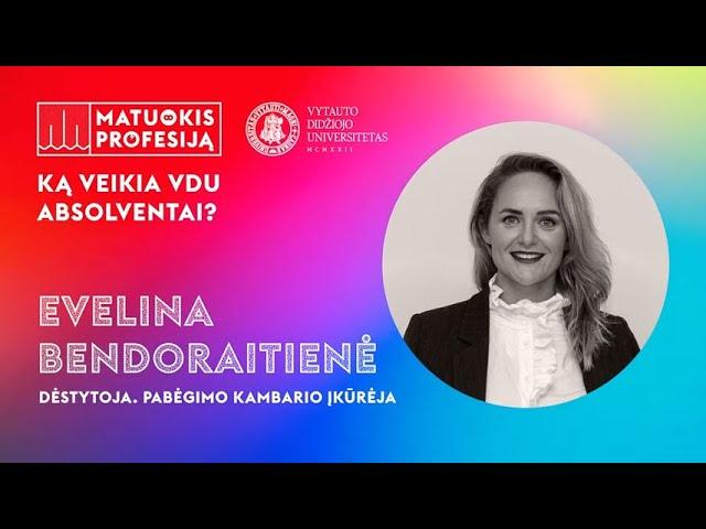 Matuokis profesiją: ką veikia VDU absolventai. Pabėgimo kambario įkūrėja Evelina Bendoraitienė