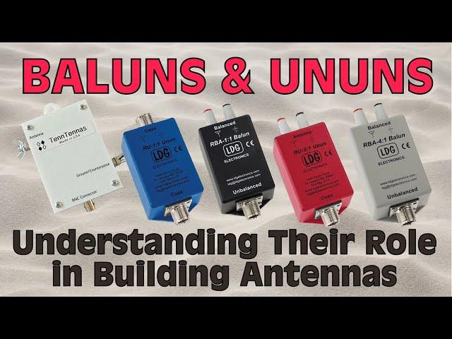 Baluns & Ununs - Understanding Their Role in Antenna Building