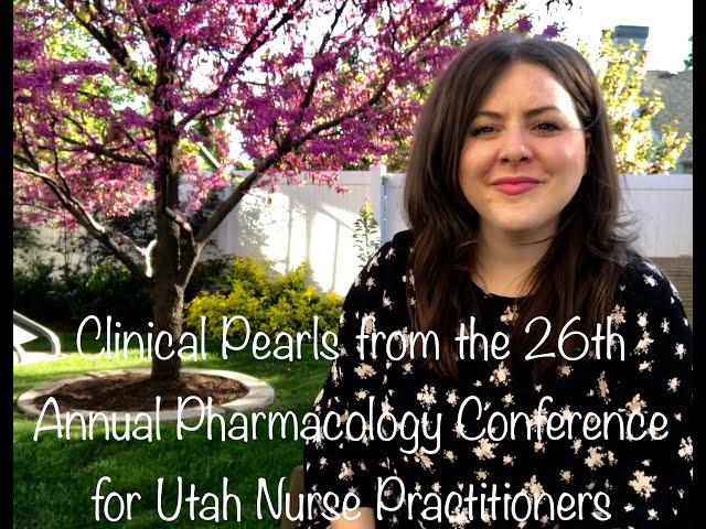 Clinical Pearls from the 26th Annual Pharmacology Conference for Utah Nurse Practitioners - Part 1