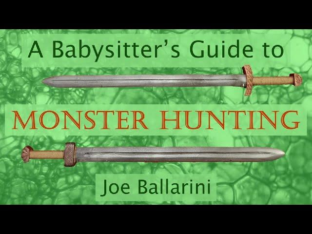 A Babysitters Guide to Monster Hunting By: Joe Balarini
