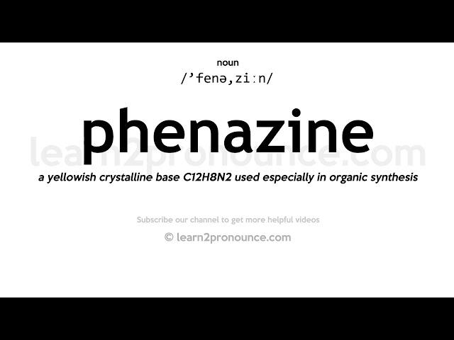 Pronunciation of Phenazine | Definition of Phenazine