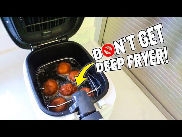 Don't Get a Deep Fryer! | Reasons Not To Buy Deep Fryer