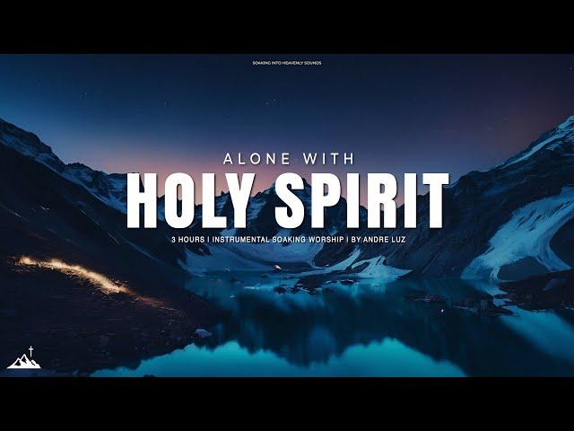 ALONE WITH HOLY SPIRIT // INSTRUMENTAL SOAKING WORSHIP // SOAKING WORSHIP MUSIC
