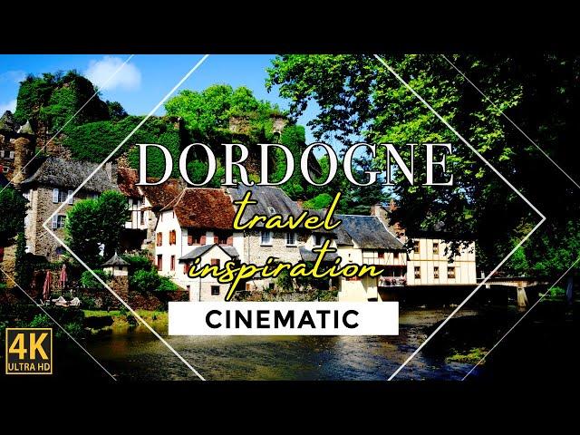 Dordogne - Travel Inspiration Video 4K 2023