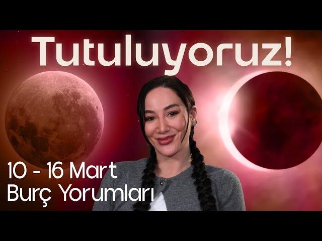 Tutulmaların Ortasındayız! | 10 - 16 Mart Burç Yorumları