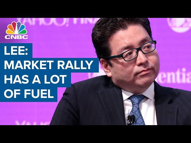 Tom Lee: This market rally has a lot of fuel