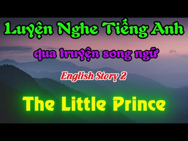 Luyện nghe tiếng anh song ngữ có phụ đề || English story 4  || Hoàng tử bé.