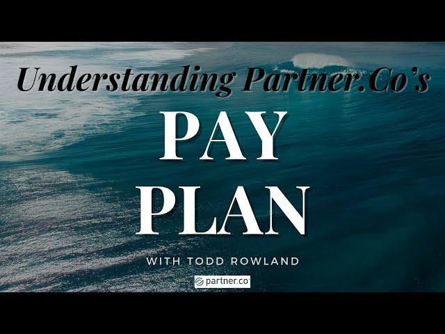 Todd Rowland Explains: How Partner.Co Pays You!