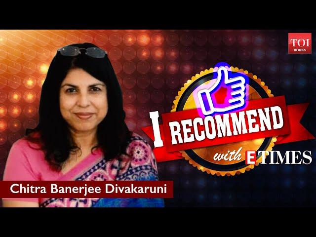 I Recommend | Chitra Banerjee Divakaruni recommends books to read