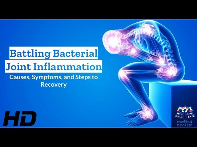 Battling Bacterial Joint Inflammation: What You Need to Know