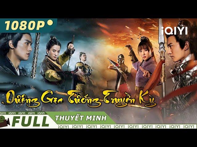 Phim Cổ Trang Võ Thuật Trung Quốc Xuất Sắc Cực Hot | DƯƠNG TƯỚNG GIA TRUYỀN KỲ | iQIYI Movie Vietnam